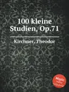 100 kleine Studien, Op.71 - T. Kirchner