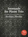 Serenade for Piano Trio - T. Kirchner