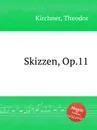 Skizzen, Op.11 - T. Kirchner