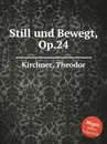 Still und Bewegt, Op.24 - T. Kirchner