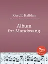 Album for Mandssang - H. Kjerulf