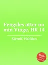 Fengsles atter nu min Vinge, HK 14 - H. Kjerulf