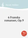6 Franska romanser, Op.9 - H. Kjerulf