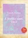8 Norske viser, Op.6 - H. Kjerulf