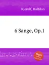 6 Sange, Op.1 - H. Kjerulf