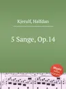 5 Sange, Op.14 - H. Kjerulf