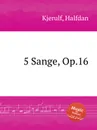 5 Sange, Op.16 - H. Kjerulf