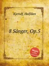 8 Sanger, Op.5 - H. Kjerulf