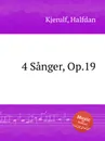 4 Sanger, Op.19 - H. Kjerulf