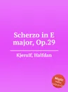 Scherzo in E major, Op.29 - H. Kjerulf