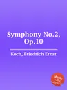 Symphony No.2, Op.10 - F.E. Koch