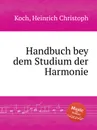 Handbuch bey dem Studium der Harmonie - H.C. Koch