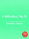 4 Melodies, Op.35 - C. Koechlin