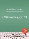 2 Villanelles, Op.21 - C. Koechlin