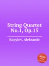 String Quartet No.1, Op.15 - A. Kopylov