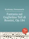 Fantasia sul Guglielmo Tell di Rossini, Op.184 - E. Krakamp