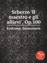 Scherzo 'Il maestro e gli allievi', Op.100 - E. Krakamp