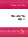 Miniaturen, Op.13 - P.O. Krause