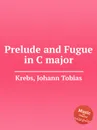 Prelude and Fugue in C major - J.T. Krebs