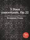 3 Duos concertants, Op.22 - F. Krommer