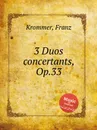3 Duos concertants, Op.33 - F. Krommer