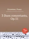 3 Duos concertants, Op.51 - F. Krommer