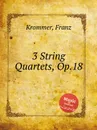 3 String Quartets, Op.18 - F. Krommer