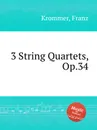 3 String Quartets, Op.34 - F. Krommer