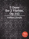 3 Duos for 2 Violins, Op.143 - J. Küffner