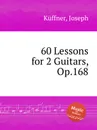 60 Lessons for 2 Guitars, Op.168 - J. Küffner