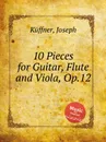 10 Pieces for Guitar, Flute and Viola, Op.12 - J. Küffner