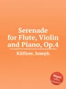 Serenade for Flute, Violin and Piano, Op.4 - J. Küffner