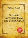 Serenade for Violin, Viola and Guitar, Op.35 - J. Küffner
