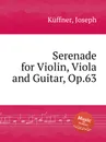 Serenade for Violin, Viola and Guitar, Op.63 - J. Küffner