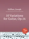 10 Variations for Guitar, Op.16 - J. Küffner