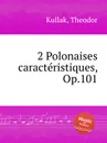 2 Polonaises caracteristiques, Op.101 - T. Kullak