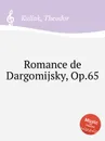 Romance de Dargomijsky, Op.65 - T. Kullak
