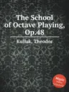The School of Octave Playing, Op.48 - T. Kullak