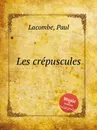 Les crepuscules - P. Lacombe