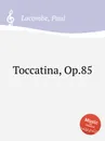 Toccatina, Op.85 - P. Lacombe