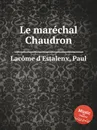 Le marechal Chaudron - P.L. d'Estalenx