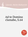 Ad te Domino clamabo, S.64 - M.R. Lalande