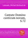 Cantate Domino canticum novum, S.72 - M.R. Lalande