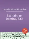 Exaltabo te, Domine, S.66 - M.R. Lalande