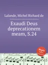 Exaudi Deus deprecationem meam, S.24 - M.R. Lalande