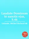 Laudate Dominum in sanctis ejus, S.46 - M.R. Lalande
