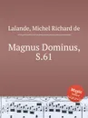 Magnus Dominus, S.61 - M.R. Lalande