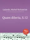Quam dilecta, S.12 - M.R. Lalande