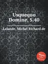 Usquequo Domine, S.40 - M.R. Lalande