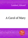 A Carol of Mary - E. Lambert